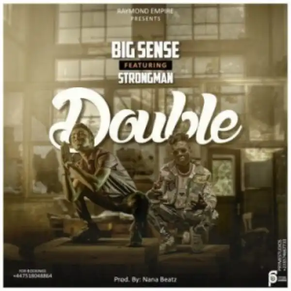 Bigsense - Double Ft. Strongman (Prod. By Nana Beatz)
